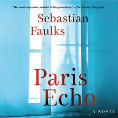 Paris Echo: A Novel Audiobook, by Sebastian Faulks