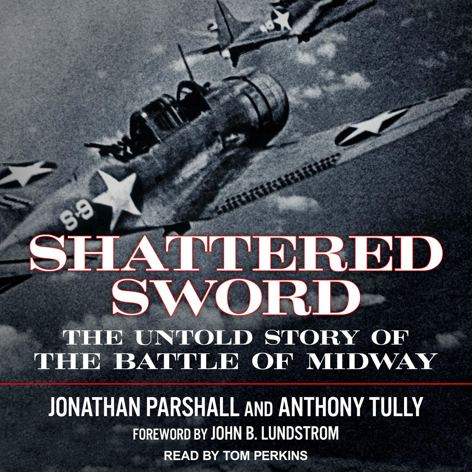 Shattered Sword: The Untold Story of the Battle of Midway Audiobook, by Anthony Tully