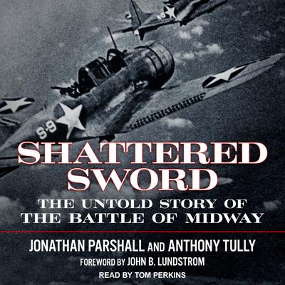 Shattered Sword: The Untold Story of the Battle of Midway Audiobook, by Anthony Tully