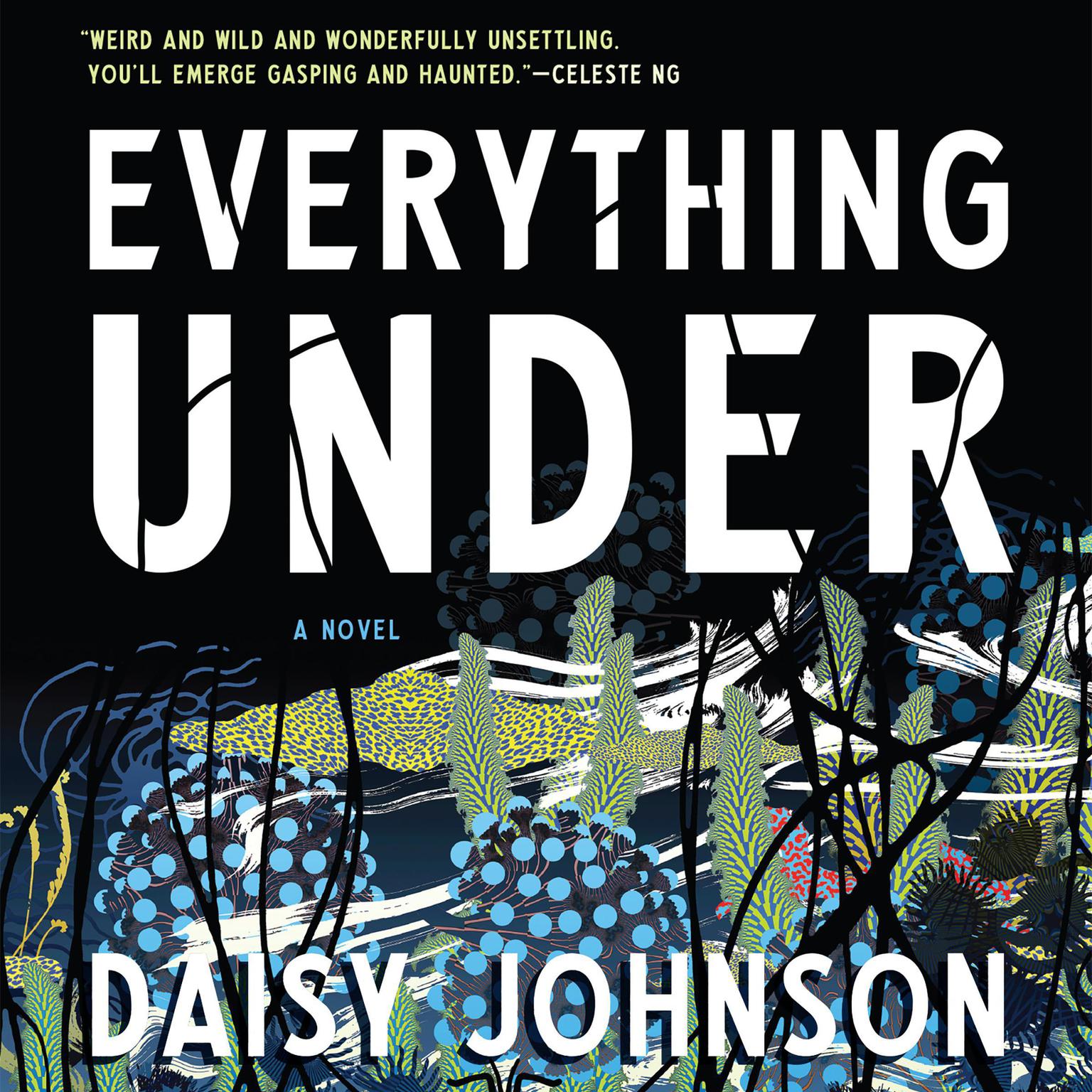 Everything Under: A Novel Audiobook, by Daisy Johnson