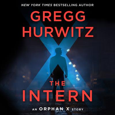 The Intern: An Orphan X Short Story Audiobook, by Gregg Hurwitz