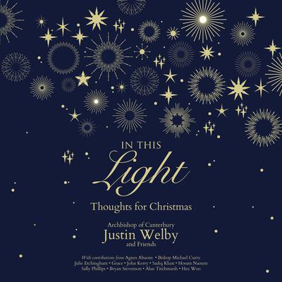 In This Light: Thoughts for Christmas Audiobook, by Archbishop Justin  Welby
