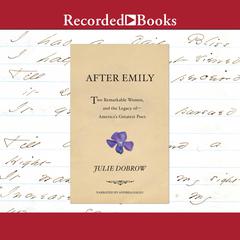 After Emily: Two Remarkable Women and the Legacy of Americas Greatest Poet Audiobook, by Julie Dobrow