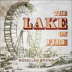 The Lake on Fire Audiobook, by Rosellen Brown