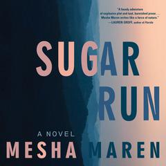 Sugar Run: A Novel Audiobook, by Mesha Maren
