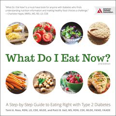 What Do I Eat Now?: A Step-by-Step Guide to Eating Right with Type 2 Diabetes Audiobook, by Patti B  Geil, Tami A.  Ross
