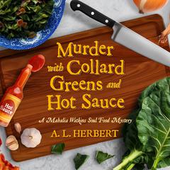 Murder with Collard Greens and Hot Sauce Audiobook, by A.L. Herbert