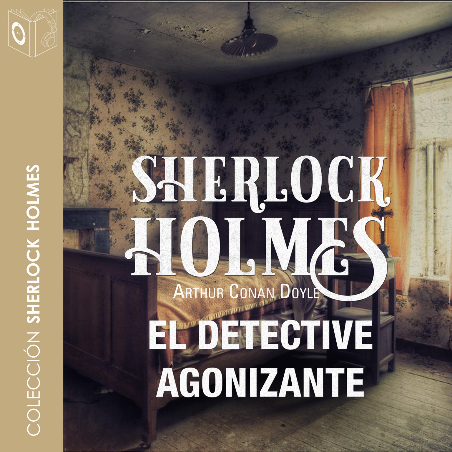 El detective agonizante Audiobook, by Arthur Conan Doyle