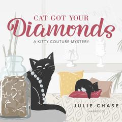 Cat Got Your Diamonds: A Kitty Couture Mystery Audiobook, by Julie Chase