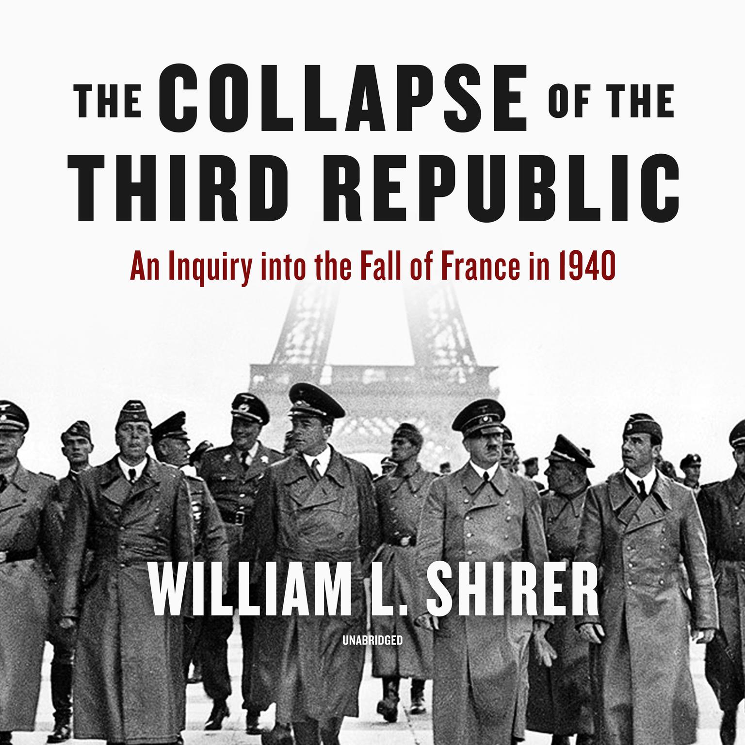 The Collapse of the Third Republic: An Inquiry into the Fall of France in 1940 Audiobook, by William L. Shirer
