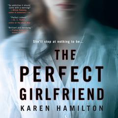 The Perfect Girlfriend: A Novel Audiobook, by Karen Hamilton