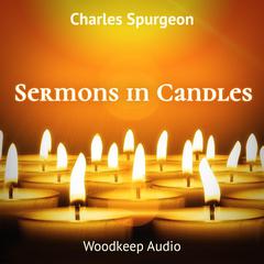 Sermons in Candles Audiobook, by Charles Spurgeon
