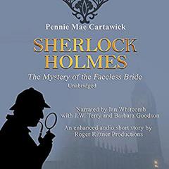 Sherlock Holmes: The Mystery of the Faceless Bride: A Short Story, Book 1 Audiobook, by Pennie Mae Cartawick