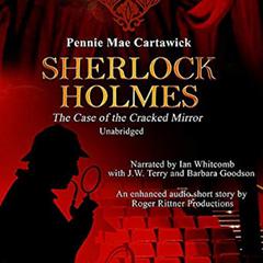 Sherlock Holmes: The Case of the Cracked Mirror, A Short Mystery Audiobook, by Pennie Mae Cartawick