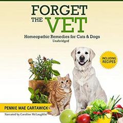 FORGET THE VET: Homeopathic Remedies for Cats & Dogs. Audiobook, by Pennie Mae Cartawick