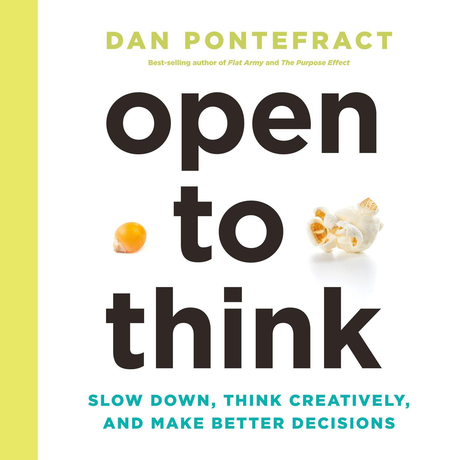 Open to Think: Slow Down, Think Creatively, and Make Better Decisions Audiobook, by Dan Pontefract