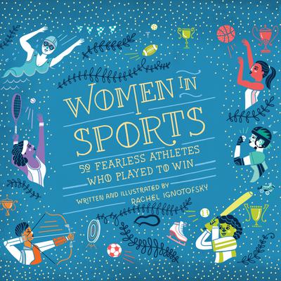 Women in Sports: 50 Fearless Athletes Who Played to Win Audiobook, by Rachel Ignotofsky