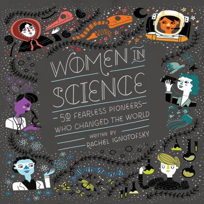Women in Science: 50 Fearless Pioneers Who Changed the World Audiobook, by Rachel Ignotofsky