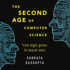 The Second Age of Computer Science: From Algol Genes to Neural Nets Audiobook, by Subrata Dasgupta