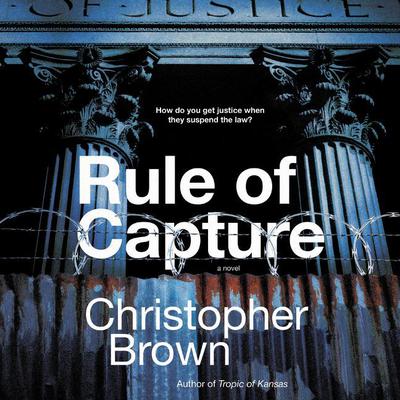 Rule of Capture: A Novel Audiobook, by Christopher Brown