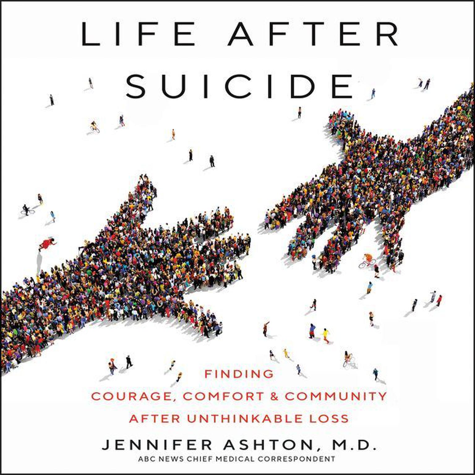 Life After Suicide: Finding Courage, Comfort & Community After Unthinkable Loss Audiobook, by Jennifer Ashton