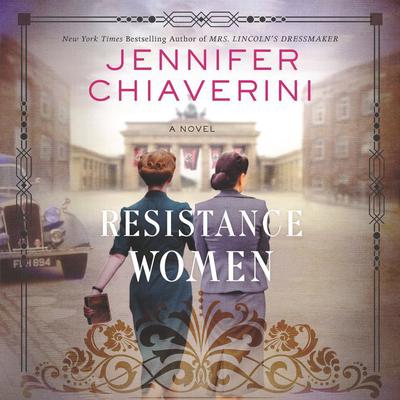 Resistance Women: A Novel Audiobook, by Jennifer Chiaverini