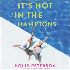 It's Hot in the Hamptons: A Novel Audiobook, by Holly Peterson