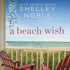A Beach Wish: A Novel Audiobook, by Shelley Noble