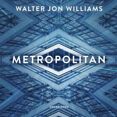 Metropolitan  Audiobook, by Walter Jon Williams