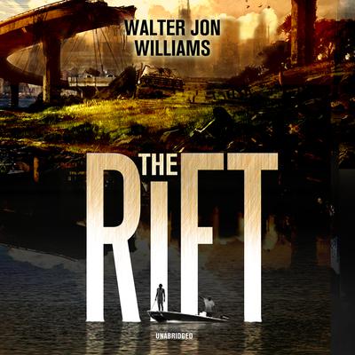 The Rift Audiobook, by Walter Jon Williams