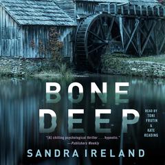 Bone Deep Audiobook, by Sandra Ireland