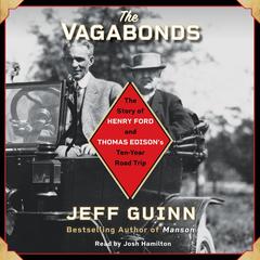 The Vagabonds: The Story of Henry Ford and Thomas Edison's Ten-Year Road Trip Audiobook, by 