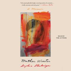 Mother Winter: A Memoir Audiobook, by Sophia Shalmiyev