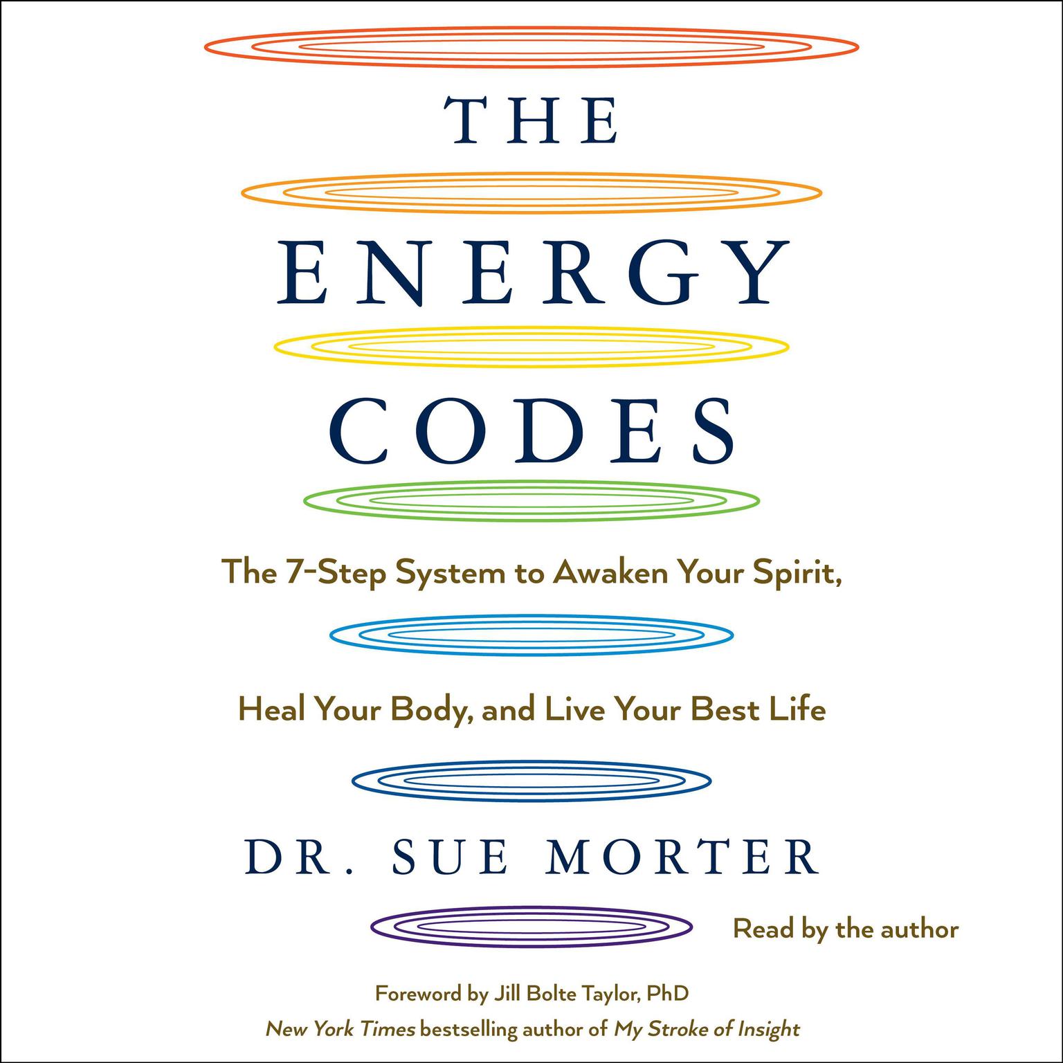 The Energy Codes: The 7-Step System to Awaken Your Spirit, Heal Your Body, and Live Your Best Life Audiobook, by Sue Morter