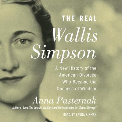The Real Wallis Simpson: A New History of the American Divorcee who became the Duchess of Windsor Audiobook, by Anna Pasternak