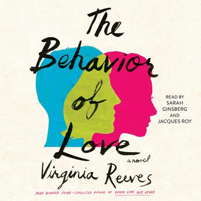 The Behavior of Love: A Novel Audiobook, by Virginia Reeves