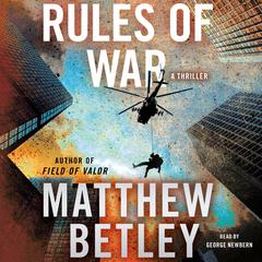Rules of War: A Thriller Audiobook, by Matthew Betley