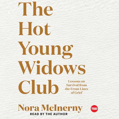 The Hot Young Widows Club: Lessons on Survival from the Front Lines of Grief Audiobook, by Nora McInerny