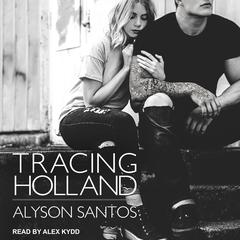 Tracing Holland Audiobook, by Alyson Santos
