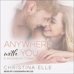 Anywhere With You Audiobook, by Christina Elle