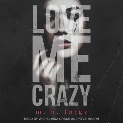 Love Me Crazy Audiobook, by M. N. Forgy