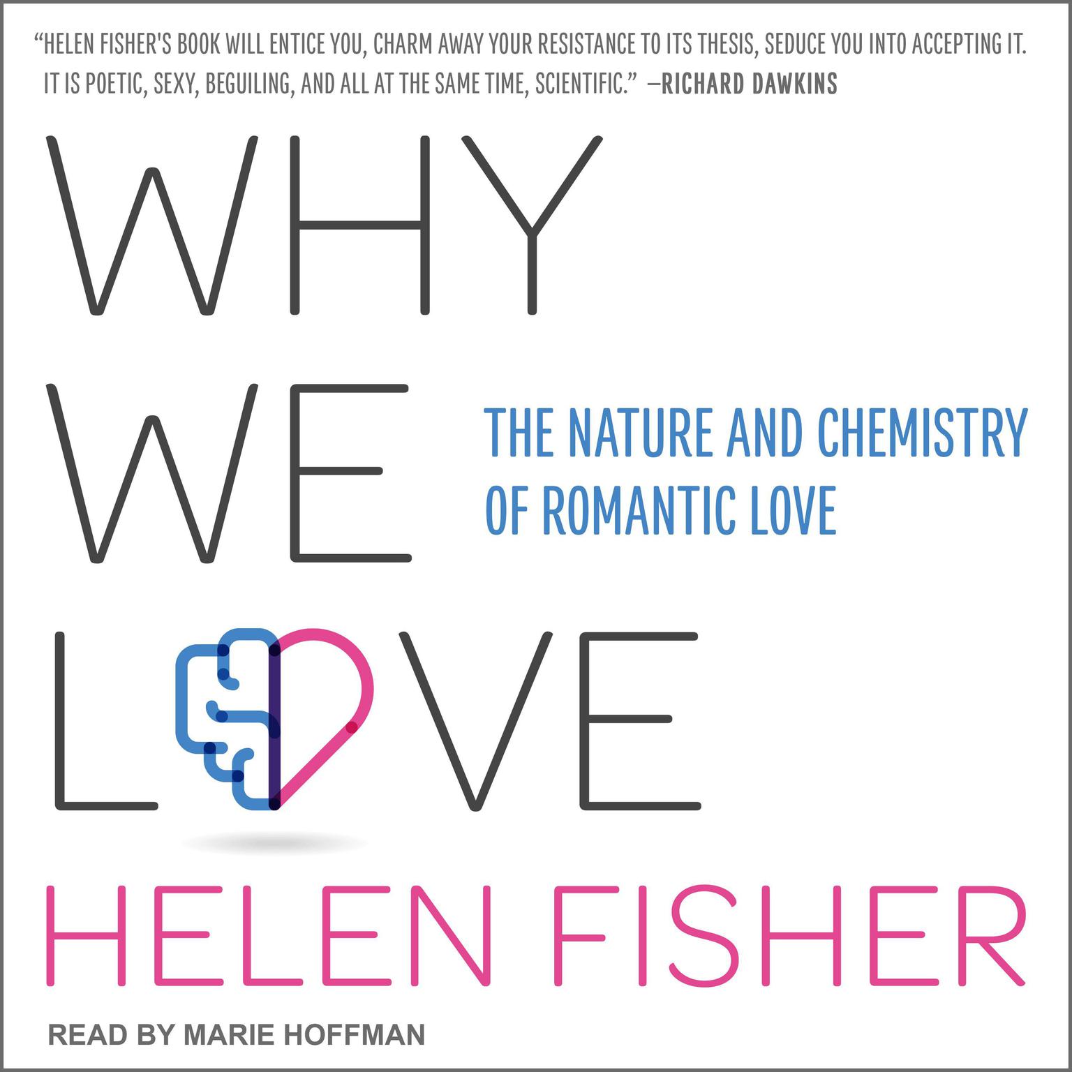 Why We Love: The Nature and Chemistry of Romantic Love Audiobook, by Helen Fisher