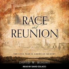 Race and Reunion: The Civil War in American Memory Audiobook, by David W. Blight