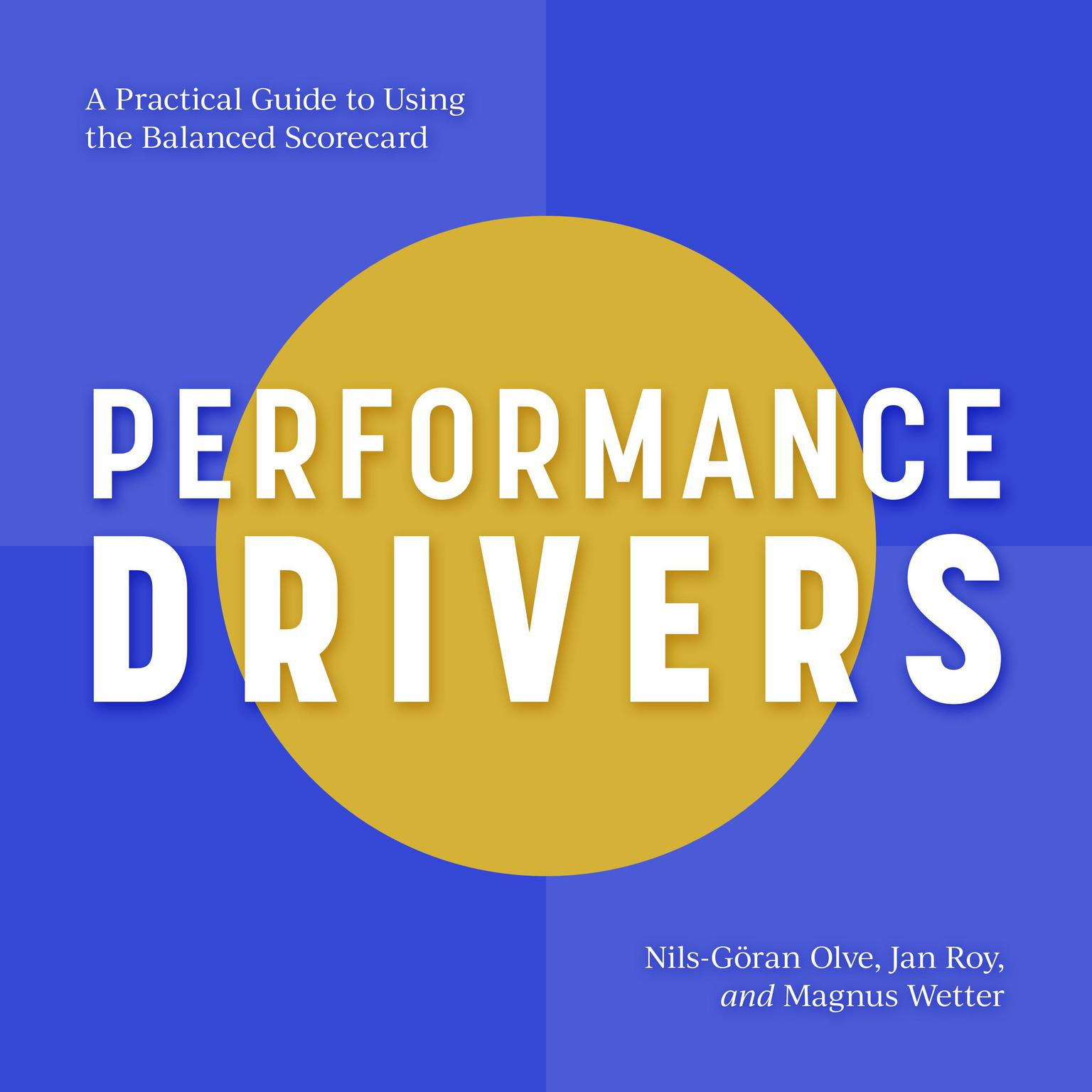 Performance Drivers: A Practical Guide to Using the Balanced Scorecard Audiobook, by Jan Roy