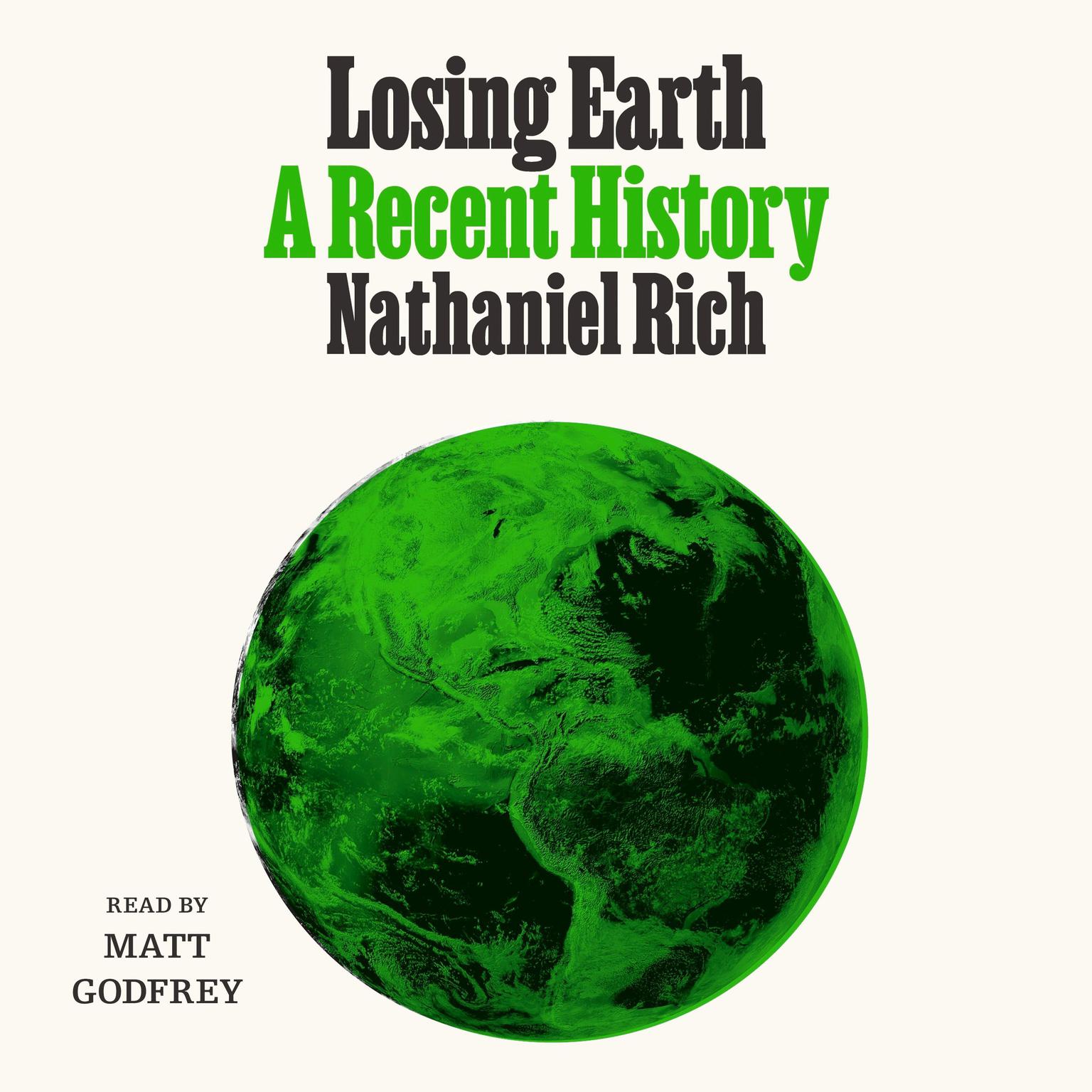 Losing Earth: A Recent History Audiobook, by Nathaniel Rich