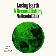 Losing Earth: A Recent History Audiobook, by 
