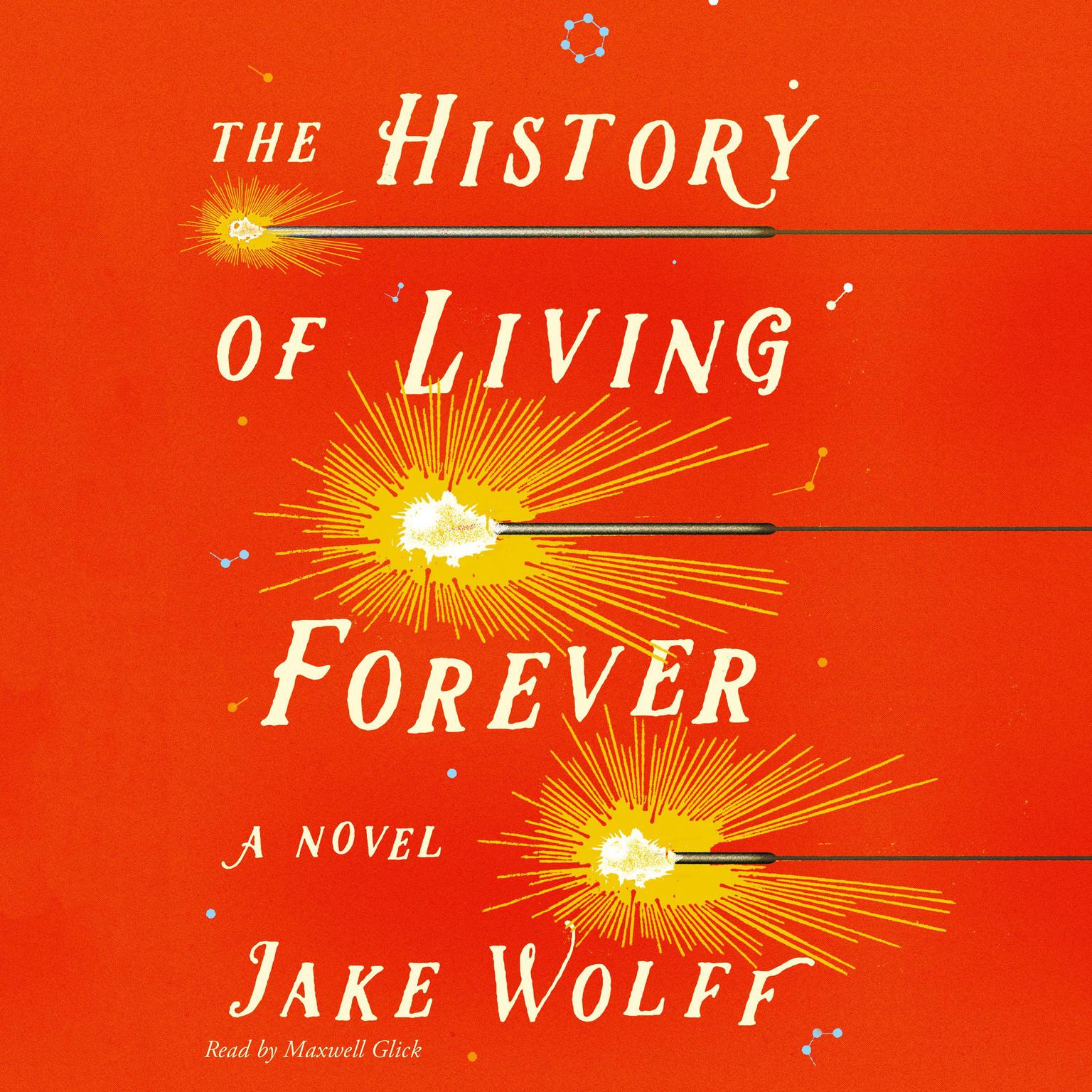 The History of Living Forever: A Novel Audiobook, by Jake Wolff