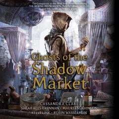 Ghosts of the Shadow Market Audiobook, by 
