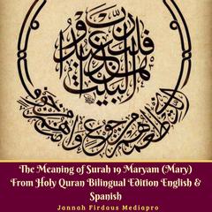 The Meaning of Surah 19 Maryam (Mary) from Holy Quran, Bilingual Edition English & Spanish Audiobook, by Jannah Firdaus Foundation