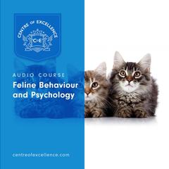 Feline Behaviour and Psychology Audiobook, by Centre of Excellence